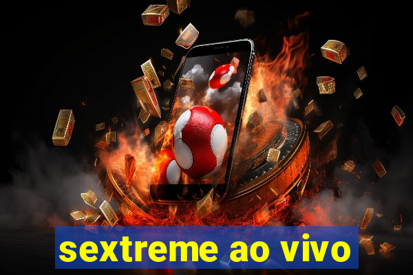 sextreme ao vivo